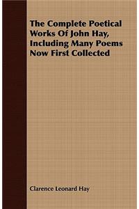 Complete Poetical Works of John Hay, Including Many Poems Now First Collected