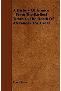 A History Of Greece - From The Earliest Times To The Death Of Alexander The Great