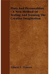 Plots And Personalities - A New Method Of Testing And Training The Creative Imagination