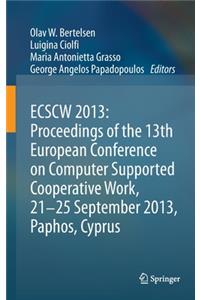 ECSCW 2013: Proceedings of the 13th European Conference on Computer Supported Cooperative Work, 21-25 September 2013, Paphos, Cyprus