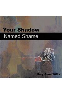 Your Shadow Named Shame