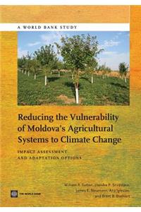 Reducing the vulnerability of Moldova's agricultural systems to climate change