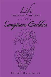 Life Through the Lens of a Sumptuous Goddess