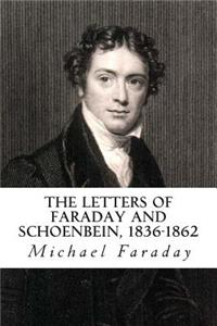 Letters of Faraday and Schoenbein, 1836-1862