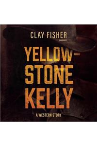 Yellowstone Kelly: A Western Story