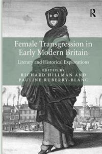 Female Transgression in Early Modern Britain