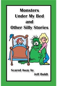 Monsters Under My Bed and Other Silly Stories