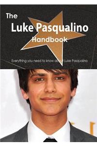 The Luke Pasqualino Handbook - Everything You Need to Know about Luke Pasqualino