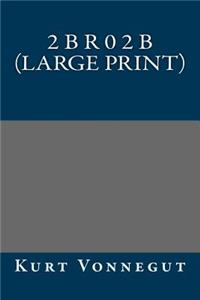2 B R 0 2 B (Large Print)