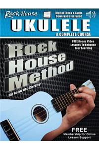 Rock House Ukulele: A Complete Course