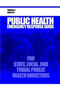 Public Health Emergency Response Guide for State, Local, and Tribal Public Health Directors