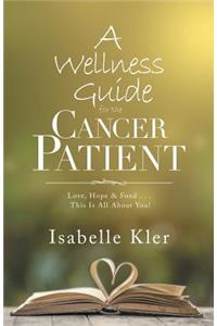 A Wellness Guide for the Cancer Patient