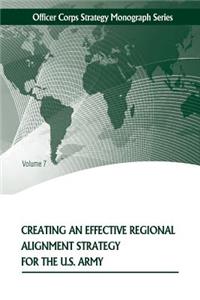 Creating an Effective Regional Alignment Strategy for the U.S. Army