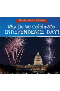 Why Do We Celebrate Independence Day?