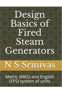 Design Basics of Fired Steam Generators