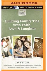 Building Family Ties with Faith, Love & Laughter