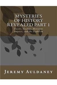 Mysteries of History Revealed Part 1