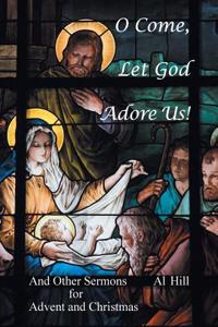 O Come, Let God Adore Us!