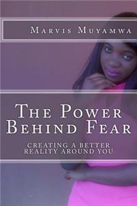 The Power Behind Fear