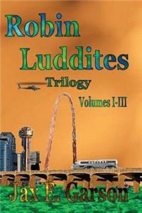 Robin Luddites Trilogy