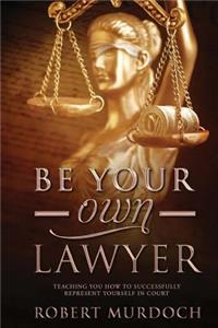 Be Your Own Lawyer