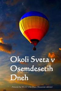 Okoli Sveta V Osemdesetih Dneh: Around the World in 80 Days (Slovenian Edition)