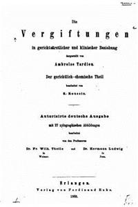 Die Vergiftungen in Gerichtsärztlicher und klinischer Beziehung