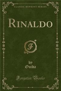 Rinaldo (Classic Reprint)