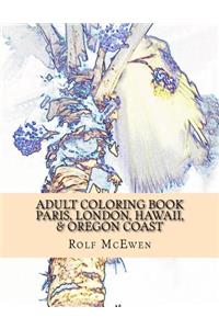 Adult Coloring Book: Paris, London, Hawaii, & Oregon Coast