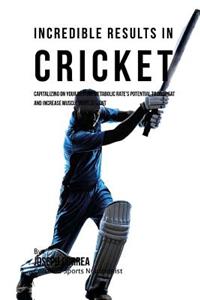 Incredible Results in Cricket