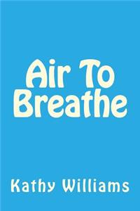 Air To Breathe