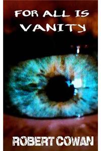 For All Is Vanity