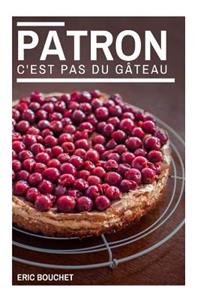 Patron, c'est pas du gateau !