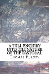 A Full Enquiry Into the Nature of the Pastoral