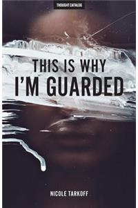 This Is Why I'm Guarded