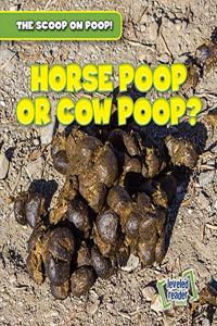 Horse Poop or Cow Poop?