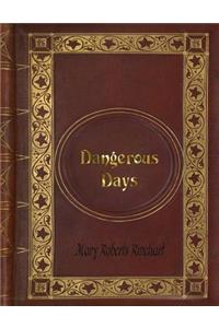 Mary Roberts Rinehart - Dangerous Days