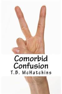 Comorbid Confusion