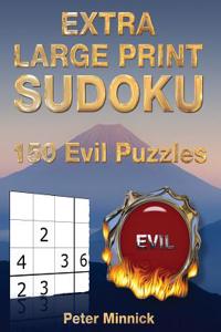 Extra Large Print Sudoku 9 X 9: 150 Evil Puzzles