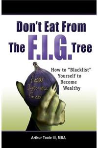 Don't Eat From The F.I.G Tree