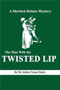A Sherlock Holmes Mystery: The Man with the Twisted Lip