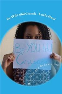 Be-YOU-tiful Crusade: Lend A Hand