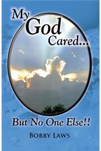 My God Cared But No One Else!!