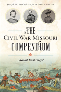 Civil War Missouri Compendium: Almost Unabridged