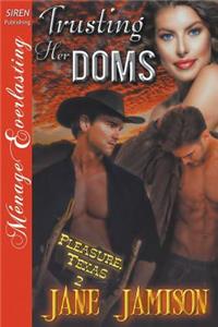 Trusting Her Doms [Pleasure, Texas 2] (Siren Publishing Menage Everlasting)