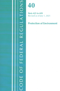 Code of Federal Regulations, Title 40 Protection of the Environment 425-699, Revised as of July 1, 2021