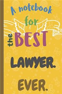 A Notebook for the Best LAWYER Ever.