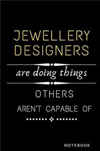 Jewellery designers Are Doing Things Others Are Not Capable Of Notebook