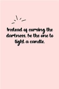 Instead of cursing the darkness, be the one to light a candle. Dot Grid Bullet Journal