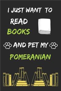 I just want to read books and pet my pomeranian Notebook funny pets owner Gift